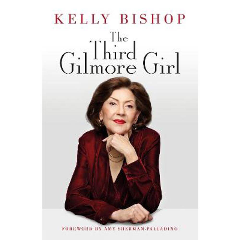 The Third Gilmore Girl (Hardback) - Kelly Bishop